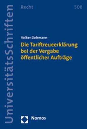 Die Tariftreueerklärung bei der Vergabe öffentlicher Aufträge von Dobmann,  Volker