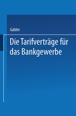 Die Tarifverträge für das Bankgewerbe von Wiesbaden,  Dr. Gabler