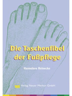 Die Taschenfibel der Fußpflege von Reinecke,  Hannelore