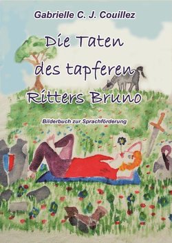 Die Taten des tapferen Ritters Bruno von Couillez,  Gabrielle C. J.