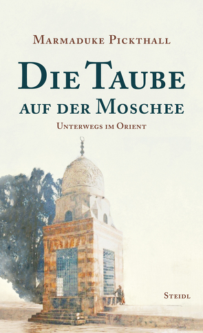 Die Taube auf der Moschee von Pickthall,  Marmaduke William