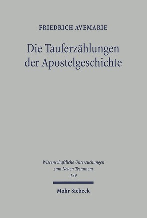 Die Tauferzählungen der Apostelgeschichte von Avemarie,  Friedrich