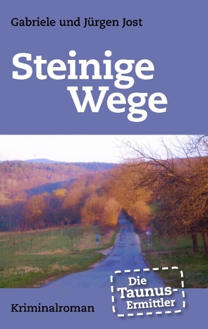 Die Taunus-Ermittler – Steinige Wege von Jost,  Gabriele, Jost,  Jürgen