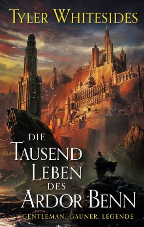 Die Tausend Leben des Ardor Benn von Ludwig,  Bastian, Whitesides,  Tyler