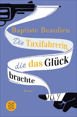 Die Taxifahrerin, die das Glück brachte von Beaulieu,  Baptiste, Frucht,  Marlene