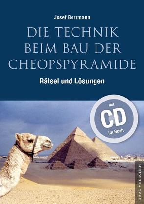 Die Technik beim Bau der Cheopspyramide von Borrmann,  Josef