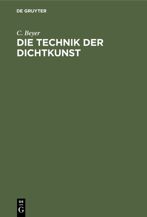 Die Technik der Dichtkunst von Beyer,  C.