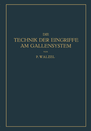 Die Technik der Eingriffe am Gallensystem von Schumacher,  NA, Walzel,  NA