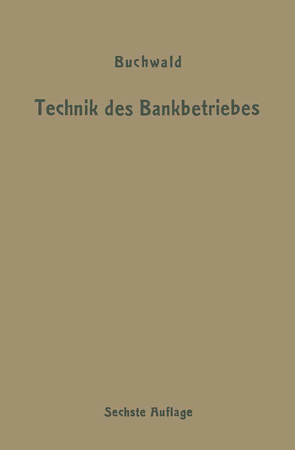 Die Technik des Bankbetriebes von Buchwald,  Bruno