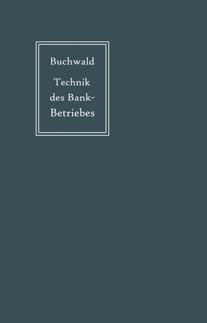 Die Technik des Bankbetriebes von Buchwald,  Bruno