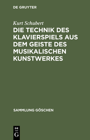 Die Technik des Klavierspiels aus dem Geiste des musikalischen Kunstwerkes von Schubert,  Kurt