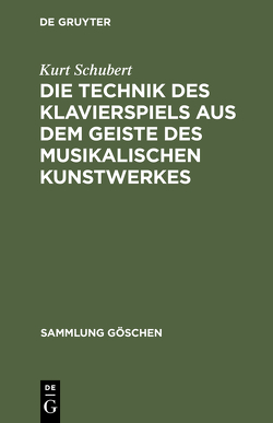 Die Technik des Klavierspiels aus dem Geiste des musikalischen Kunstwerkes von Schubert,  Kurt