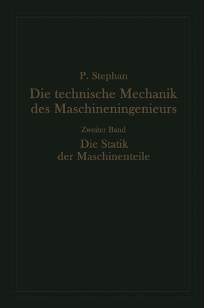 Die technische Mechanik des Maschineningenieurs mit besonderer Berücksichtigung der Anwendungen von Stephan,  Paul