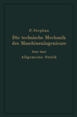 Die technische Mechanik des Maschineningenieurs mit besonderer Berücksichtigung der Anwendungen von Stephan,  Paul