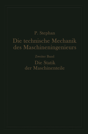 Die technische Mechanik des Maschineningenieurs mit besonderer Berücksichtigung der Anwendungen von Stephan,  Paul