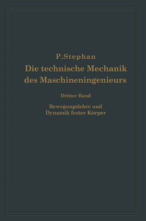 Die technische Mechanik des Maschineningenieurs mit besonderer Berücksichtigung der Anwendungen von Stephan,  P.