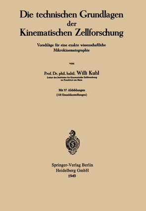 Die technischen Grundlagen der Kinematischen Zellforschung von Kuhl,  Willi