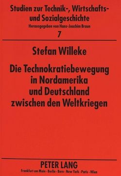 Die Technokratiebewegung in Nordamerika und Deutschland zwischen den Weltkriegen von Willeke,  Stefan