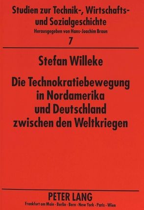 Die Technokratiebewegung in Nordamerika und Deutschland zwischen den Weltkriegen von Willeke,  Stefan