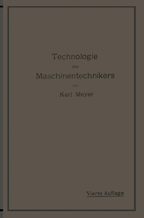 Die Technologie des Maschinentechnikers von Meyer,  Karl