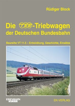 Die TEE-Treibwagen der Deutschen Bundesbahn von Block,  Rüdiger