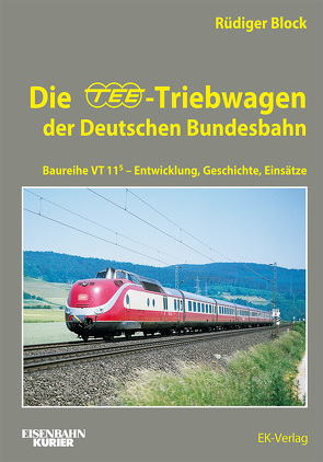 Die TEE-Triebwagen der Deutschen Bundesbahn von Block,  Rüdiger