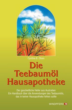 Die Teebaumöl-Hausapotheke von Olsen,  Cynthia B, Rodd,  Berthold