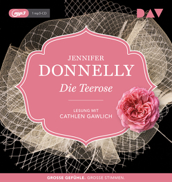 Die Teerose von Donnelly,  Jennifer, Felenda,  Angelika, Gawlich,  Cathlen, Schaefer,  Kati