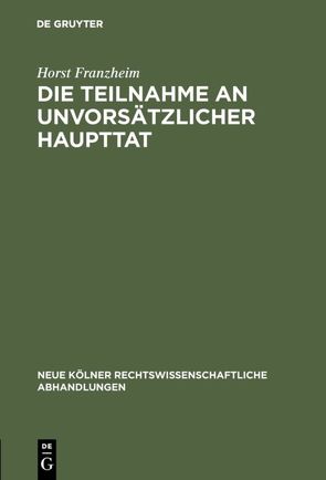 Die Teilnahme an unvorsätzlicher Haupttat von Franzheim,  Horst