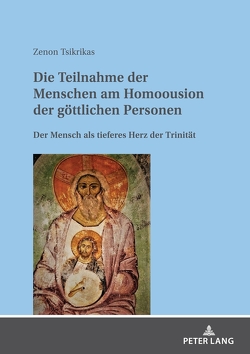 Die Teilnahme der Menschen am Homoousion der göttlichen Personen von Tsikrikas,  Zenon