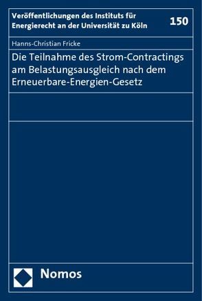 Die Teilnahme des Strom-Contractings am Belastungsausgleich nach dem Erneuerbare-Energien-Gesetz von Fricke,  Hanns-Christian