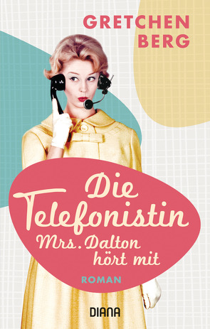 Die Telefonistin – Mrs. Dalton hört mit von Berg,  Gretchen, Malz,  Janine