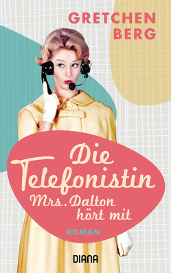 Die Telefonistin – Mrs. Dalton hört mit von Berg,  Gretchen, Malz,  Janine