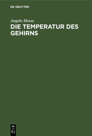 Die Temperatur des Gehirns von Mosso,  Angelo