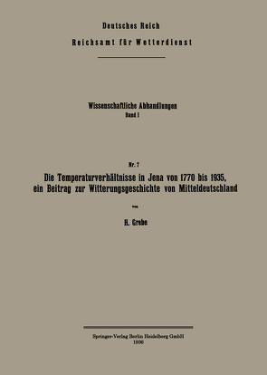 Die Temperaturverhältnisse in Jena von 1770 bis 1935, ein Beitrag zur Witterungsgeschichte von Mitteldeutschland von Grebe,  Heinrich