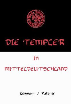 Die Templer in Mitteldeutschland von Lehmann,  Gunther, Lehmann,  Hans-Jürgen, Patzner,  Christian, Patzner,  Melanie