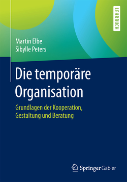 Die temporäre Organisation von Elbe,  Martin, Peters,  Sibylle