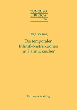 Die temporalen Infinitkonstruktionen im Kalmückischen von Seesing,  Olga