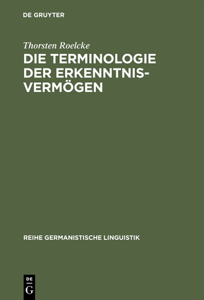 Die Terminologie der Erkenntnisvermögen von Roelcke,  Thorsten