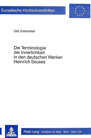 Die Terminologie der Innerlichkeit in den deutschen Werken Heinrich Seuses von Joeressen,  Uta