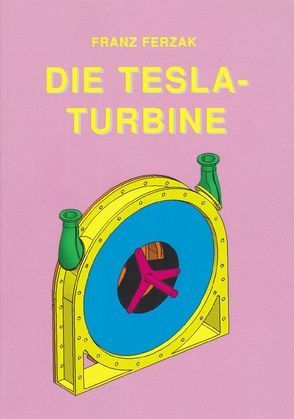 Die Tesla-Turbine von Ferzak,  Franz