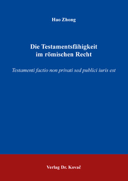 Die Testamentsfähigkeit im römischen Recht von Zhong,  Hao