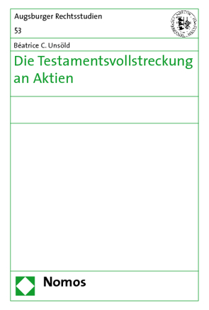 Die Testamentsvollstreckung an Aktien von Unsöld,  Béatrice C.