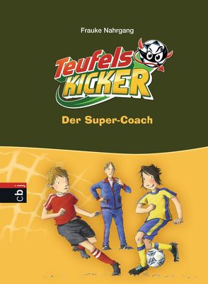 Die Teufelskicker – Der Super-Coach von Nahrgang,  Frauke