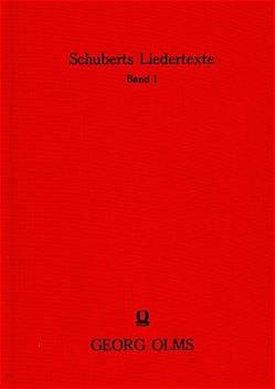 Die Texte seiner einstimmig und mehrstimmig komponierten Lieder und ihre Dichter von Schochow,  Lilly, Schochow,  Maximilian, Schubert,  Franz