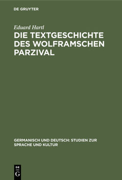 Die Textgeschichte des Wolframschen Parzival von Hartl,  Eduard