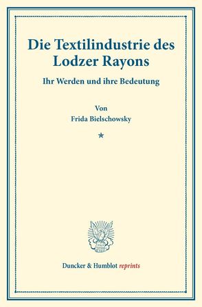 Die Textilindustrie des Lodzer Rayons. von Bielschowsky,  Frida