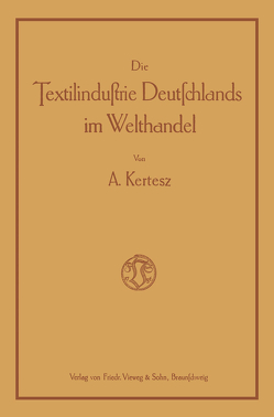 Die Textilindustrie Deutschlands im Welthandel von Kertesz,  A.