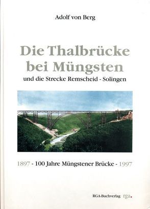 Die Thalbrücke bei Müngsten von Berg,  Adolf von