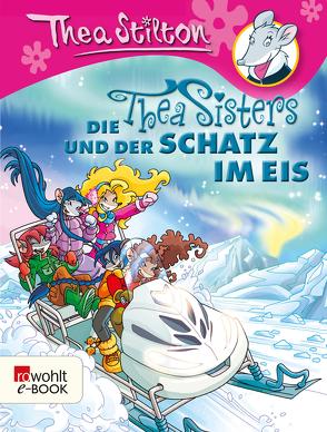 Die Thea Sisters und der Schatz im Eis von Püschel,  Nadine, Stilton,  Thea